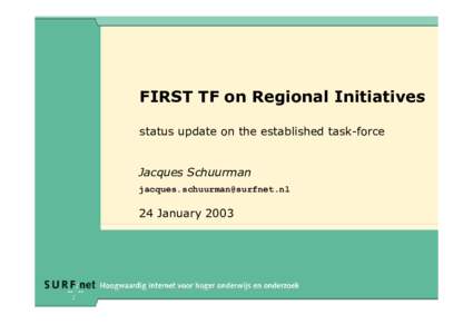 FIRST TF on Regional Initiatives status update on the established task-force Jacques Schuurman [removed]  24 January 2003