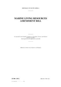 REPUBLIC OF SOUTH AFRICA  MARINE LIVING RESOURCES AMENDMENT BILL  (As amended by the Portfolio Committee on Agriculture, Forestry and Fisheries