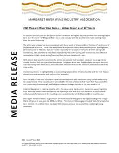 2013 Margaret River Wine Region – Vintage Report as at 14th March  MEDIA RELEASE As was the case last year for 2013 warm to hot conditions during the day with warmer than average nights have been the norm for Margaret 