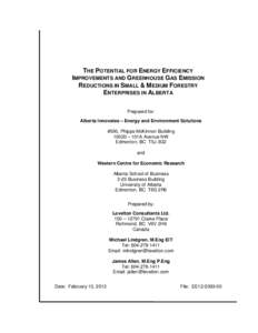 THE POTENTIAL FOR ENERGY EFFICIENCY IMPROVEMENTS AND GREENHOUSE GAS EMISSION REDUCTIONS IN SMALL & MEDIUM FORESTRY ENTERPRISES IN ALBERTA Prepared for: Alberta Innovates – Energy and Environment Solutions