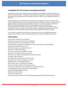 The	
  Future	
  of	
  California	
  Elections	
   	
   A	
  ROADMAP	
  FOR	
  THE	
  FUTURE	
  OF	
  CALIFORNIA	
  ELECTIONS	
   In	
  late	
  2011,	
  a	
  diverse	
  group	
  of	
  organizations	
