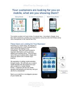 AfterFive by Design, LLC  Your customers are looking for you on mobile, what are you showing them?  The mobile revolution isn’t just coming, it’s already here. According to Google, more