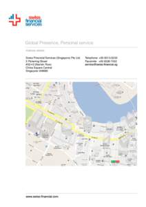 Global Presence, Personal service. Address details: Swiss Financial Services (Singapore) Pte Ltd. 3 Pickering Street #[removed]Nankin Row) China Square Central