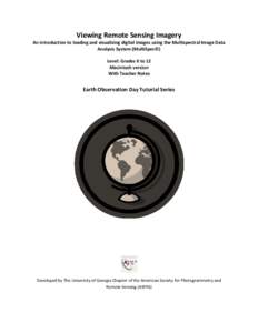 Viewing Remote Sensing Imagery An introduction to loading and visualizing digital images using the Multispectral Image Data Analysis System (MultiSpec©) Level: Grades 6 to 12 Macintosh version With Teacher Notes