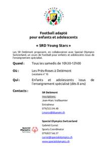 Football adapté pour enfants et adolescents « SRD Young Stars » Les SR Delémont proposent, en collaboration avec Special Olympics Switzerland, un cours de football pour enfants et adolescents issus de l’enseignemen