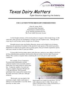 Texas Dairy Matters  Higher Education Supporting the Industry USE CAUTION WITH DROUGHT STRESSED FEED Ellen R. Jordan, Ph.D.