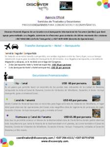 Agencia Oficial Servicios de Traslados y Excursiones PRECIOS EXCLUSIVOS PARA CONGRESISTAS Y ACOMPAÑANTES. Discover Panamá dispone de un Counter en el Aeropuerto Internacional de Tocumen (Arribos) que dará apoyo person