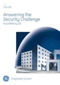 GE Security Answering the Security Challenge Forceﬁeld by GE