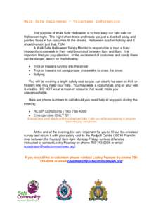 Walk Safe Halloween – Volunteer Information The purpose of Walk Safe Halloween is to help keep our kids safe on Halloween night. The night when tricks and treats are just a doorbell away and painted faces in fun costum