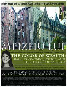 THE CENTER FOR JUSTICE, TOLERANCE, AND COMMUNITY 9TH ANNUAL SPRING SPEAKER  Meizhu lui ACTIVIST, AUTHOR, AND FORMER DIRECTOR OF UNITED FOR A FAIR ECONOMY  THE COLOR OF WEALTH: