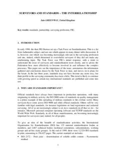 SURVEYORS AND STANDARDS – THE INTERRELATIONSHIP Iain GREENWAY, United Kingdom Key words: standards, partnership, surveying profession, FIG.  1. INTRODUCTION