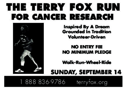 THE TERRY FOX RUN FOR CANCER RESEARCH Inspired By A Dream Grounded In Tradition Volunteer-Driven NO ENTRY FEE