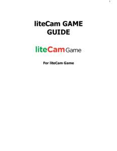 1  liteCam GAME GUIDE  For liteCam Game