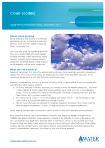 Cloud seeding South West information sheet, November 2013 About cloud seeding Cloud seeding is the process of artificially generating rain by implanting clouds with