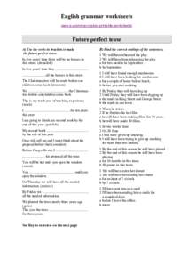English grammar worksheets www.e-grammar.org/esl-printable-worksheets/ Future perfect tense A) Use the verbs in brackets to make the future perfect tense.