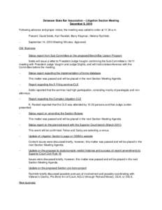 Delaware State Bar Association – Litigation Section Meeting December 9, 2010 Following advance and proper notice, the meeting was called to order at 11:34 a.m. Present: David Soldo, Karl Randall, Barry Klayman, Helena 