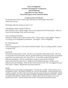 Town of Ridgefield Economic Development Commission Special Meeting November 21, 2011; 7:00 pm Town Hall Upper Level Conference Room Unapproved/Unrevised Minutes