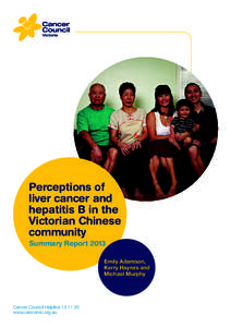 Perceptions of liver cancer and hepatitis B in the Victorian Chinese community Summary Report 2013