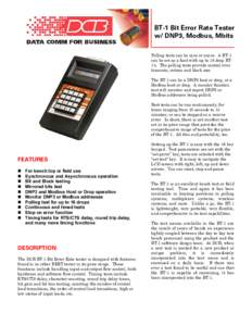 BT-1 Bit Error Rate Tester w/ DNP3, Modbus, Mbits Polling tests can be sync or async. A BT-1 can be set as a host with up to 16 drop BT1’s. The polling tests provide control over timeouts, retries and block size. The B