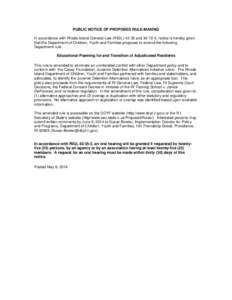 PUBLIC NOTICE OF PROPOSED RULE-MAKING In accordance with Rhode Island General Law (RIGL[removed]and[removed], notice is hereby given that the Department of Children, Youth and Families proposes to amend the following Depar