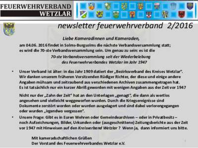 newsletter feuerwehrverbandLiebe Kameradinnen und Kameraden, amfindet in Solms-Burgsolms die nächste Verbandsversammlung statt; es wird die 70-ste Verbandsversammlung sein. Um genau zu sein: es ist 