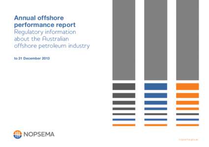 Annual offshore performance report Regulatory information about the Australian offshore petroleum industry to 31 December 2013