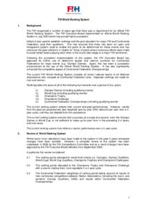 FIH World Ranking System 1. Background The FIH recognised a number of years ago that there was a requirement for an official FIH World Ranking System. The FIH Executive Board implemented an official World Ranking