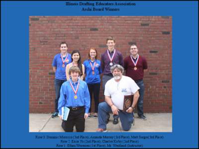 Illinois Drafting Educators Association Archi Board Winners Row 3: Dominic Morocco (3sd Place), Amanda Murray (3rd Place), Matt Surges(3rd Place) Row 2: Erica Yu (2nd Place), Charles Kirby (2nd Place) Row 1: Ethan Weseme