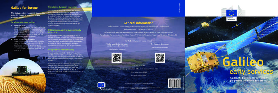 New business opportunities ◆◆ J obs and growth Independent studies show that Galileo will deliver around EUR 90 billion to the EU economy over the first 20 years of operations, in the form of direct revenues for ind