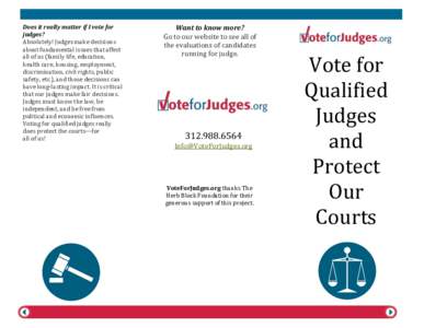 Does it really matter if I vote for  judges?   Absolutely! Judges make decisions  about fundamental issues that affect  all of us (family life, education,  health care,