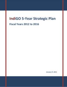 IndiGO 5-Year Strategic Plan Fiscal Years 2012 to 2016 January 27, 2012  Table of Contents