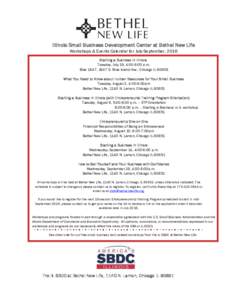 Illinois Small Business Development Center at Bethel New Life Workshops & Events Calendar for July-September, 2016 Starting a Business in Illinois Tuesday, July 19, 4:00-6:00 p.m. Blue 1647, 1647 S. Blue Island Ave., Chi