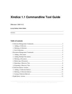 Xindice 1.1 Commandline Tool Guide $Revision: 598114 $ by Jay Kalafus, Kimbro Staken NOTICE: