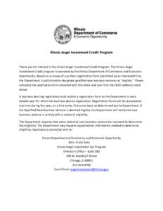 Illinois Angel Investment Credit Program  Thank you for interest in the Illinois Angel Investment Credit Program. The Illinois Angel Investment Credit program is operated by the Illinois Department of Commerce and Econom