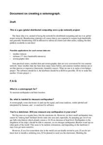 Document on creating a seismograph. Draft. This is a gpu (global distributed computing over a p2p network) project. The basic idea is to, instead of using the network for distributed computing and use it as global sensor