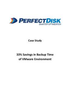 Case Study  33% Savings in Backup Time of VMware Environment  33% Savings in Backup Time of VMware Environment