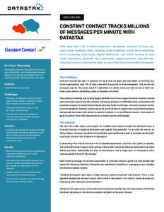 MESSAGING  CONSTANT CONTACT TRACKS MILLIONS OF MESSAGES PER MINUTE WITH DATASTAX With more than half a million customers, worldwide, Constant Contact provides online marketing tools, including email marketing, social med