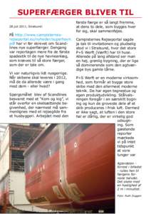 SUPERFÆRGER BLIVER TIL 28.juli 2011, Stralsund: På http://www.campisternesrejseportal.eu/nyheder/superhavn. pdf har vi før skrevet om Scandlines nye superfærger. Dengang var reportagen mere fra de første