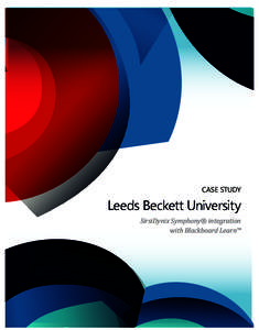 CASE STUDY  Leeds Beckett University SirsiDynix Symphony® integration with Blackboard Learn™