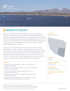 MESQUITE SOLAR 1 Sempra U.S. Gas & Power has completed a new source of renewable electricity in the Arizona desert. Located 40 miles west of Phoenix, the 4,000-acre Mesquite Solar complex will tap into 300 days of sunshi