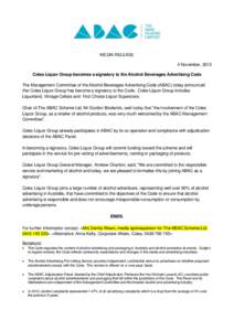 MEDIA RELEASE 4 November, 2013 Coles Liquor Group becomes a signatory to the Alcohol Beverages Advertising Code The Management Committee of the Alcohol Beverages Advertising Code (ABAC) today announced that Coles Liquor 