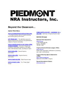 Beyond the Classroom... Useful Web Sites WWW.PIEDMONTNRAINSTRUCTORS.ORG - The Web’s premier site for firearms training and shooting sports information. ATF.TREAS.GOV – The definitive source for