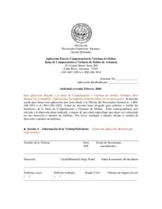 Oficina del Procurador General de Arkansas Dustin McDaniel Aplicación Para la Compensación de Víctimas de Delitos Junta de Compensación a Víctimas de Delitos de Arkansas 323 Center Street, Suite 200