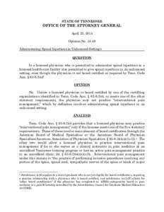 STATE OF TENNESSEE  OFFICE OF THE ATTORNEY GENERAL April 23, 2014 Opinion No[removed]Administering Spinal Injections in Unlicensed Settings