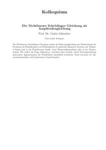 Kolloquium Die Nichtlineare Schr¨ odinger Gleichung als Amplitudengleichung Prof. Dr. Guido Schneider Universit¨at Stuttgart