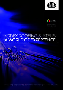 Engineered solutions for tiling, flooring and waterproofing projects ARDEX ROOFING SYSTEMS A WORLD OF EXPERIENCE...