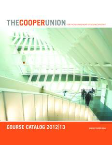 THECOOPERUNION  COURSE CATALOG 2012|13 FOR THE ADVANCEMENT OF SCIENCE AND ART