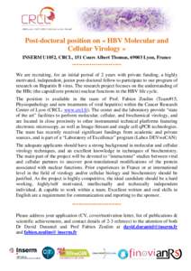 Post-doctoral position on « HBV Molecular and Cellular Virology » INSERM U1052, CRCL, 151 Cours Albert Thomas, 69003 Lyon, France ----------------------We are recruiting, for an initial period of 2 years with private f