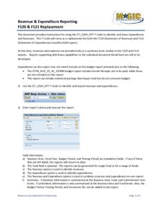 Revenue & Expenditure Reporting F120 & F121 Replacement This document provides instructions for using the ZFI_CASH_RPT T-Code to identify cash basis Expenditures and Revenues. This T-Code will serve as a replacement for 