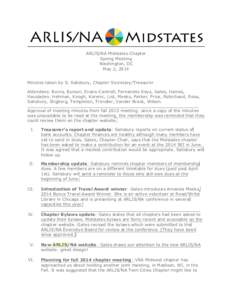 ARLIS/NA Midstates Chapter Spring Meeting Washington, DC May 2, 2014 Minutes taken by S. Salisbury, Chapter Secretary/Treasurer Attendees: Burns, Burson, Evans-Cantrell, Fernandez Keys, Gates, Haines,